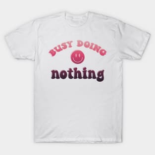 Busy Doing Nothing T-Shirt